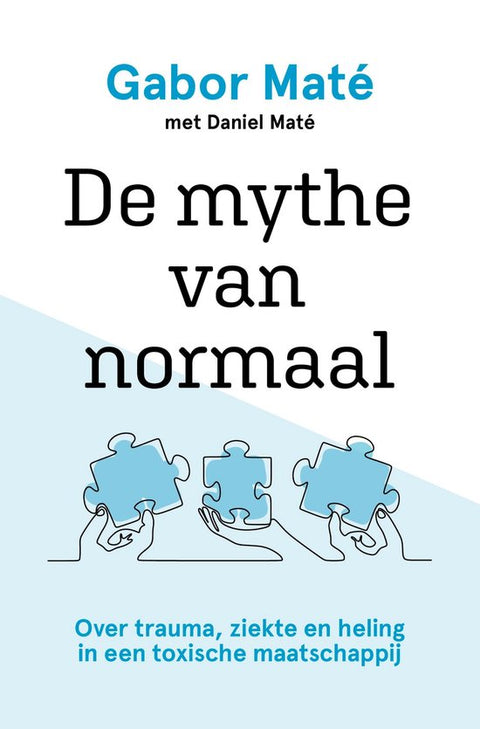 De mythe van normaal over trauma ziekte en heling, Gabor Mate met Daniel Mate, witte omslag met puzzelstukken, tweedehands