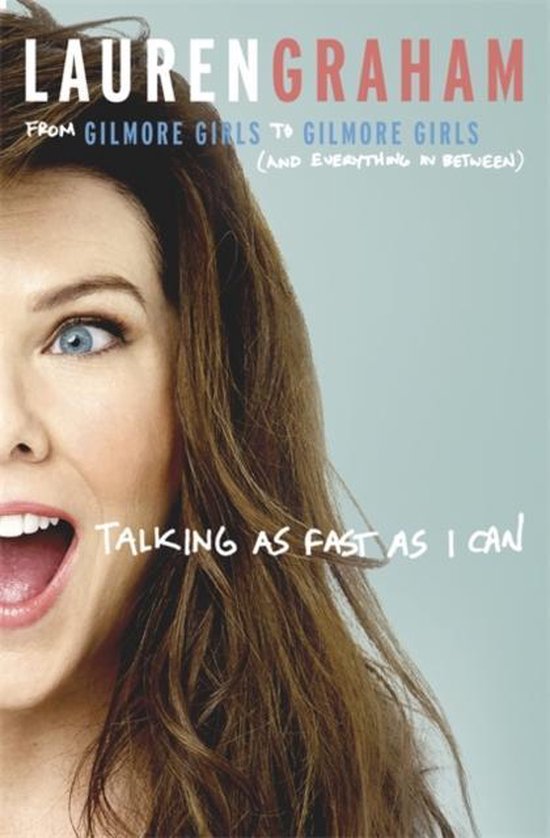 Talking as Fast as I Can, Lauren Graham, From Gilmore Girls to Gilmore Girls, omslag met een vrouwengezicht, tweedehands