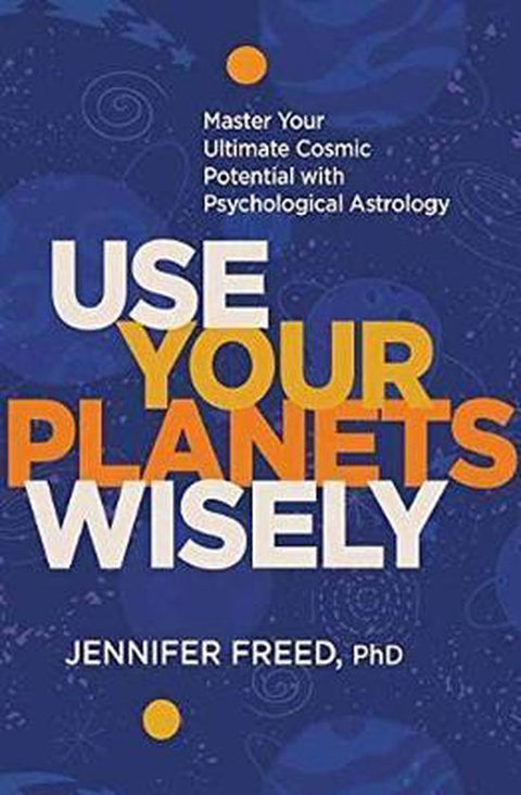 Boek-Use Your Planets Wisely: Master Your Ultimate Cosmic Potential with Psychological Astrology-tweedehands