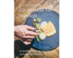 Koolhydraatarm Kookboek: Uit de hand van Topchefs | 92 koolhydraatarme gerechten op het hoogste niveau