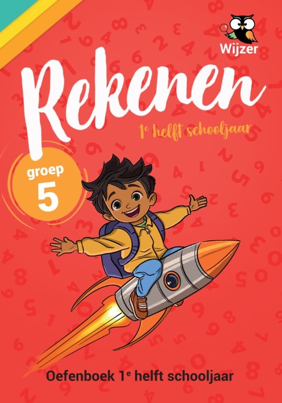 Rekenen Groep 5 Oefenboek - 1e helft schooljaar - Geschikt voor Leerling in Beeld (Cito) en IEP-toets midden groep 5 (M5) - Wijzer over de Basisschool