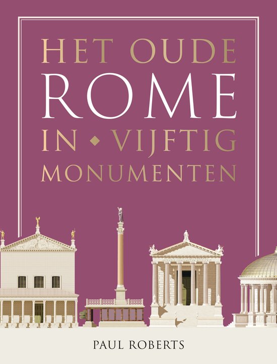 Het oude Rome in vijftig monumenten
