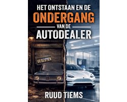 Het ontstaan en de ondergang van de autodealer