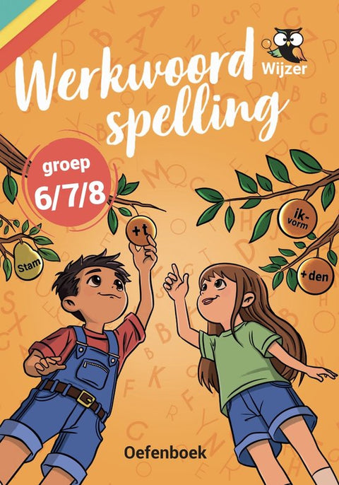 Werkwoordspelling groep 8 Oefenboek - Uitleg en Oefeningen over werkwoorden - Ook geschikt voor Werkwoordspelling groep 6 en 7 - Wijzer over de Basisschool