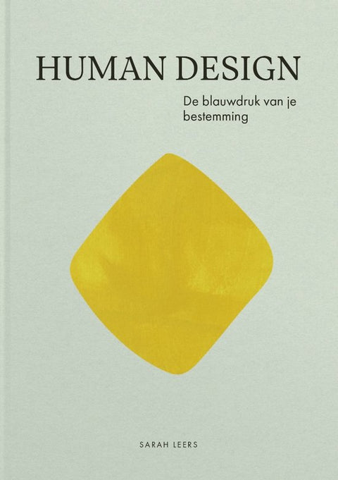 Human Design, De blauwdruk van je bestemming, Sarah Leers, lichtgroene omslag met een gele ruitvorm, tweedehands