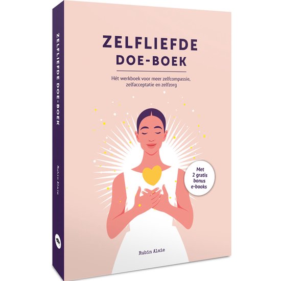 Zelfliefde Doe Boek: Hét Werkboek Voor Zelfcompassie, Zelfacceptatie, Self Love Talk & Zelfzorg - Simpel Leren Van Jezelf Houden, Voor Jezelf Zorgen & Grenzen Stellen - Ontdek De Kracht Van Zelfliefde, Eigenwaarde En Een Hoog Zelfbeeld