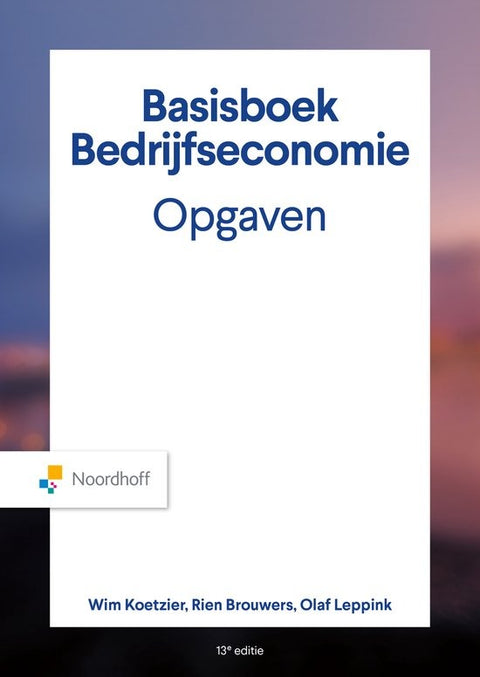 Basisboek Bedrijfseconomie Opgaven, Koetzier, Brouwers en Leppink, Noordhoff witte omslag, 12e editie, tweedehands