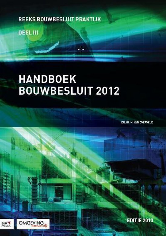 Handboek Bouwbesluit 2012, reeks Bouwbesluit Praktijk deel 3, M. van Overveld, editie 2013, omslag voorkant, tweedehands