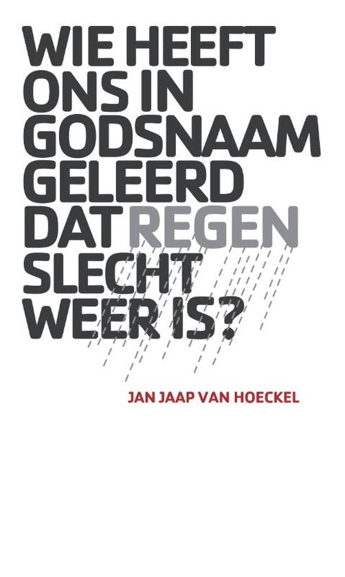 Boek-Wie heeft ons in godsnaam geleerd dat regen slecht weer is?-tweedehands