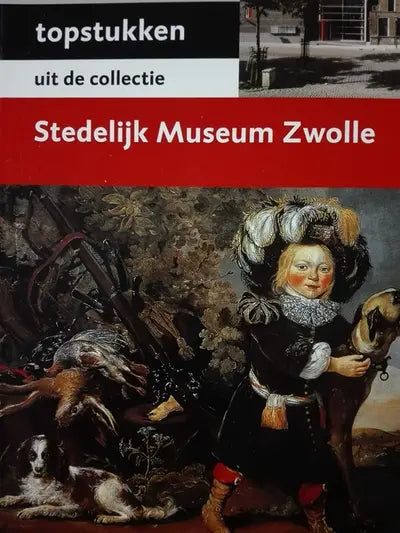 Topstukken van het Stedelijk Museum Zwolle