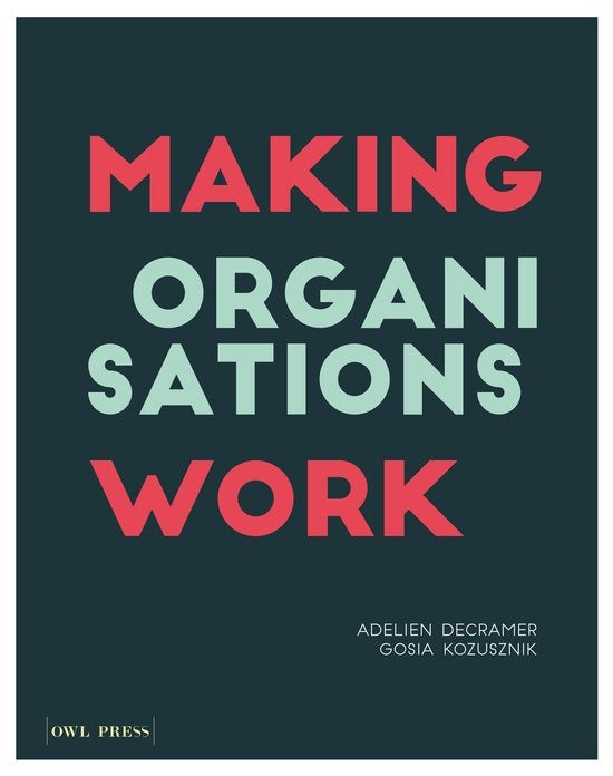 Making Organisations Work, Adelien Decramer en Gosia Kozusznik, donkere omslag met rode en groene letters, tweedehands